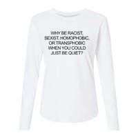 Why Be Racist Sexist Homophobic Or Transphobic When You Could Just Be Quiet Womens Cotton Relaxed Long Sleeve T-Shirt