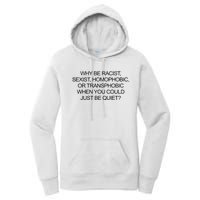 Why Be Racist Sexist Homophobic Or Transphobic When You Could Just Be Quiet Women's Pullover Hoodie