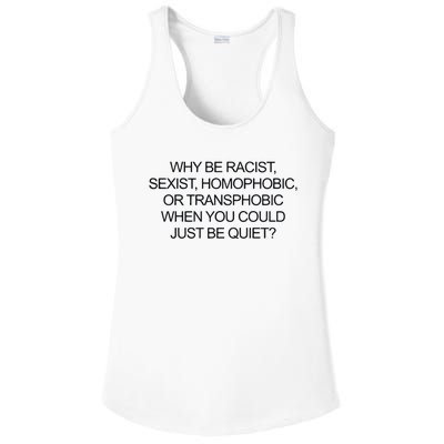 Why Be Racist Sexist Homophobic Or Transphobic When You Could Just Be Quiet Ladies PosiCharge Competitor Racerback Tank