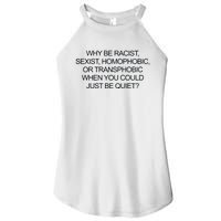 Why Be Racist Sexist Homophobic Or Transphobic When You Could Just Be Quiet Women's Perfect Tri Rocker Tank