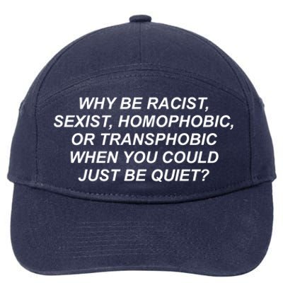 Why Be Racist Sexist Homophobic 7-Panel Snapback Hat