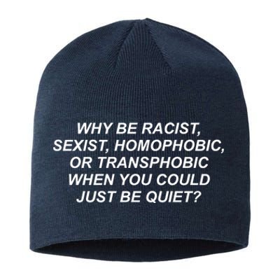 Why Be Racist Sexist Homophobic Sustainable Beanie