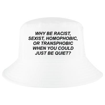 Why Be Racist Sexist Homophobic Cool Comfort Performance Bucket Hat