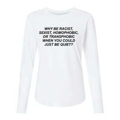 Why Be Racist Sexist Homophobic Womens Cotton Relaxed Long Sleeve T-Shirt