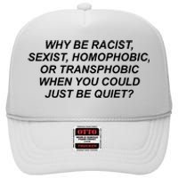 Why Be Racist Sexist Homophobic High Crown Mesh Back Trucker Hat