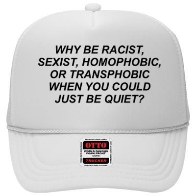 Why Be Racist Sexist Homophobic High Crown Mesh Back Trucker Hat