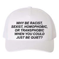 Why Be Racist Sexist Homophobic Yupoong Adult 5-Panel Trucker Hat