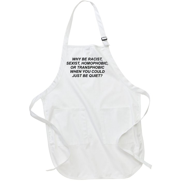 Why Be Racist Sexist Homophobic Full-Length Apron With Pockets