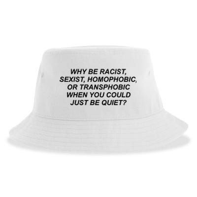 Why Be Racist Sexist Homophobic Sustainable Bucket Hat