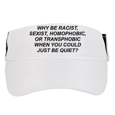 Why Be Racist Sexist Homophobic Adult Drive Performance Visor