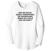 Why Be Racist Sexist Homophobic Women's Perfect Tri Tunic Long Sleeve Shirt