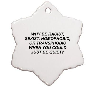 Why Be Racist Sexist Homophobic Ceramic Star Ornament