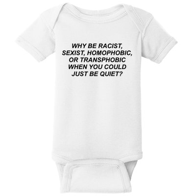 Why Be Racist Sexist Homophobic Baby Bodysuit