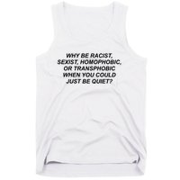 Why Be Racist Sexist Homophobic Tank Top