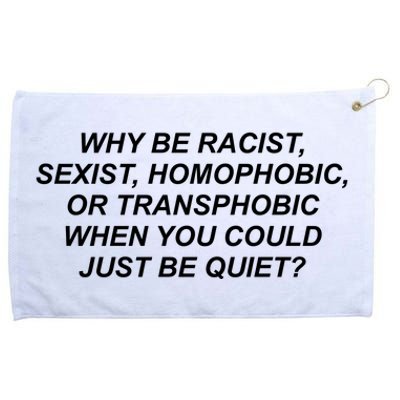 Why Be Racist Sexist Homophobic Grommeted Golf Towel