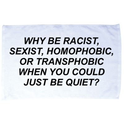 Why Be Racist Sexist Homophobic Microfiber Hand Towel