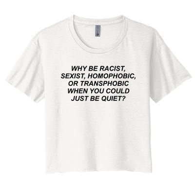 Why Be Racist Sexist Homophobic Women's Crop Top Tee