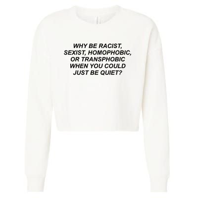 Why Be Racist Sexist Homophobic Cropped Pullover Crew