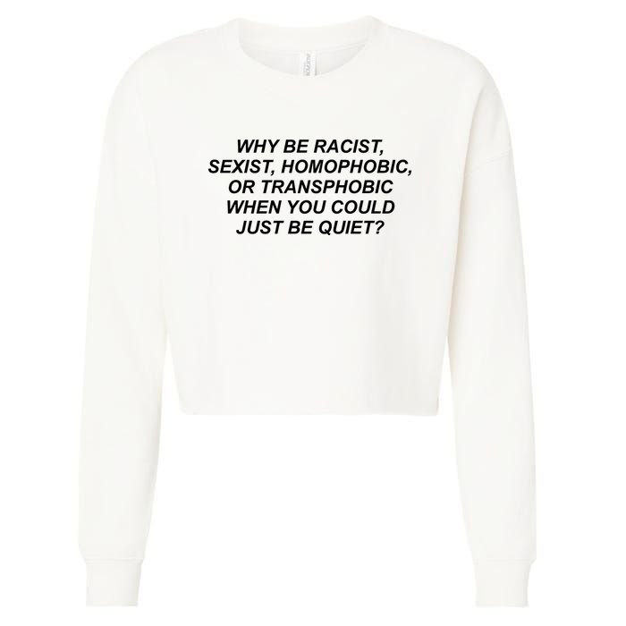 Why Be Racist Sexist Homophobic Cropped Pullover Crew