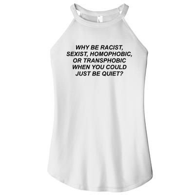 Why Be Racist Sexist Homophobic Women's Perfect Tri Rocker Tank