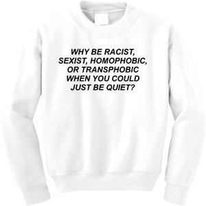 Why Be Racist Sexist Homophobic Kids Sweatshirt