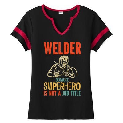 Welder Because Superhero Is Not A Job Funny Welder Welding Ladies Halftime Notch Neck Tee