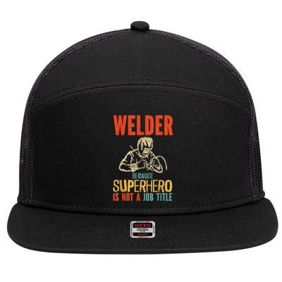 Welder Because Superhero Is Not A Job Funny Welder Welding 7 Panel Mesh Trucker Snapback Hat