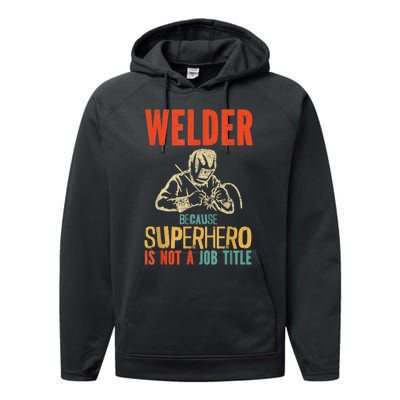 Welder Because Superhero Is Not A Job Funny Welder Welding Performance Fleece Hoodie