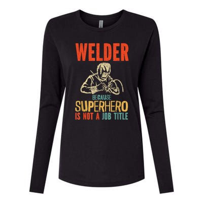 Welder Because Superhero Is Not A Job Funny Welder Welding Womens Cotton Relaxed Long Sleeve T-Shirt