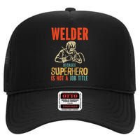 Welder Because Superhero Is Not A Job Funny Welder Welding High Crown Mesh Back Trucker Hat