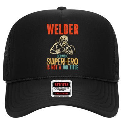 Welder Because Superhero Is Not A Job Funny Welder Welding High Crown Mesh Back Trucker Hat