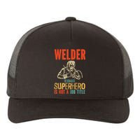 Welder Because Superhero Is Not A Job Funny Welder Welding Yupoong Adult 5-Panel Trucker Hat