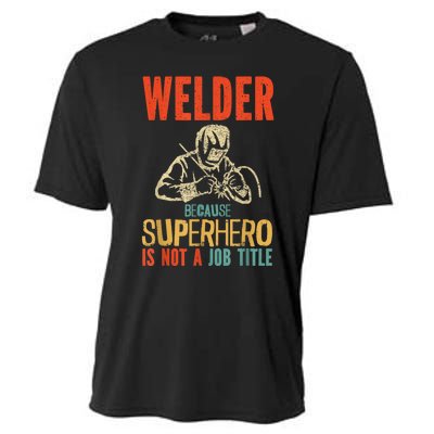 Welder Because Superhero Is Not A Job Funny Welder Welding Cooling Performance Crew T-Shirt