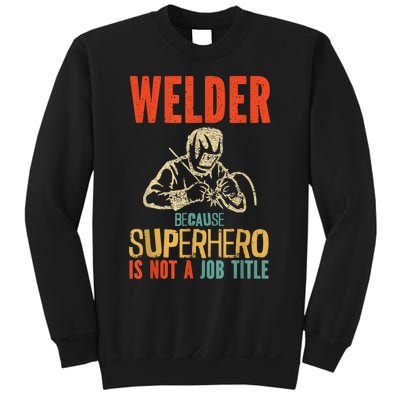 Welder Because Superhero Is Not A Job Funny Welder Welding Sweatshirt