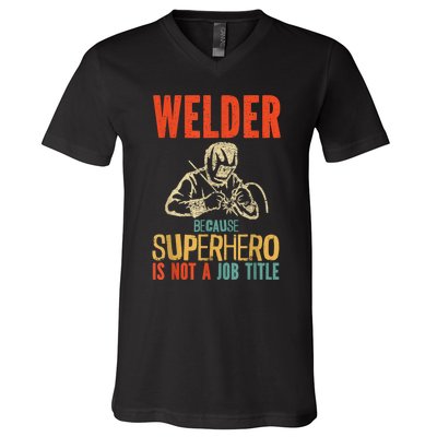 Welder Because Superhero Is Not A Job Funny Welder Welding V-Neck T-Shirt