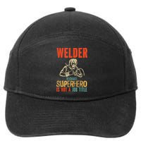 Welder Because Superhero Is Not A Job Funny Welder Welding 7-Panel Snapback Hat