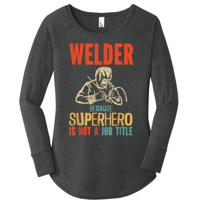 Welder Because Superhero Is Not A Job Funny Welder Welding Women's Perfect Tri Tunic Long Sleeve Shirt