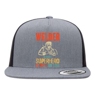 Welder Because Superhero Is Not A Job Funny Welder Welding Flat Bill Trucker Hat