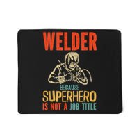 Welder Because Superhero Is Not A Job Funny Welder Welding Mousepad