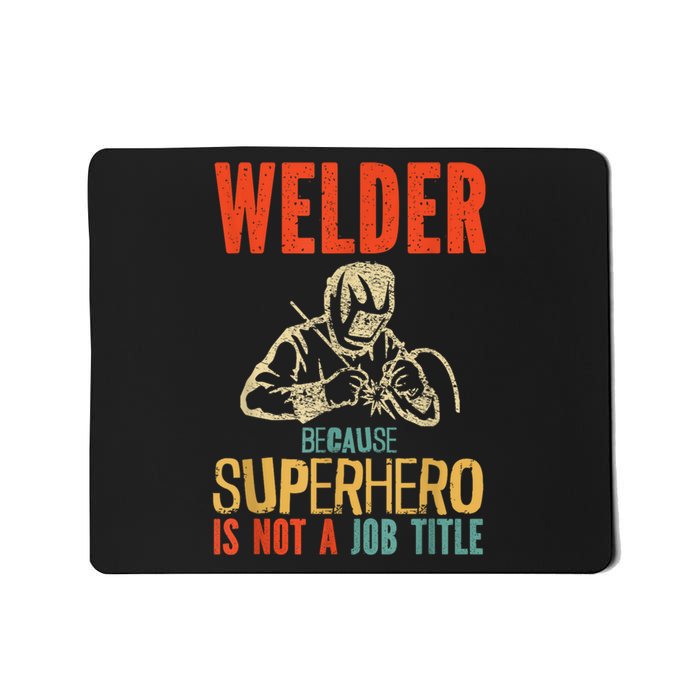 Welder Because Superhero Is Not A Job Funny Welder Welding Mousepad