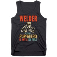 Welder Because Superhero Is Not A Job Funny Welder Welding Tank Top