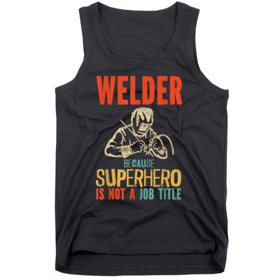 Welder Because Superhero Is Not A Job Funny Welder Welding Tank Top