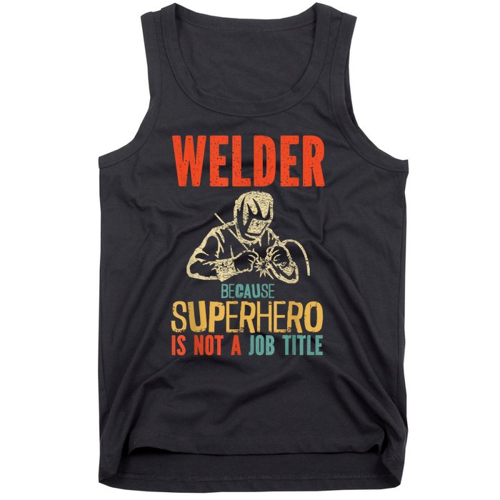 Welder Because Superhero Is Not A Job Funny Welder Welding Tank Top