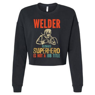 Welder Because Superhero Is Not A Job Funny Welder Welding Cropped Pullover Crew