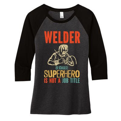 Welder Because Superhero Is Not A Job Funny Welder Welding Women's Tri-Blend 3/4-Sleeve Raglan Shirt