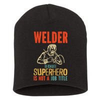 Welder Because Superhero Is Not A Job Funny Welder Welding Short Acrylic Beanie