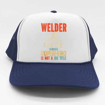 Welder Because Superhero Is Not A Job Funny Welder Welding Trucker Hat