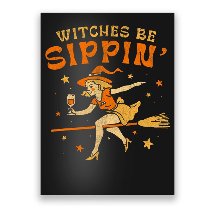 Witches Be Sippin Halloween Holiday Spooky Poster