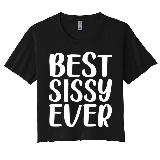 Wo Best Sissy Ever Colorful Gift Mother's Day Gift Crop Top