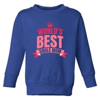 World's Best Single Mom Motherhood Mama Mother Mothers Day Gift Toddler Sweatshirt